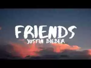 Justin Bieber & BloodPop - Friends (Lyric Video)